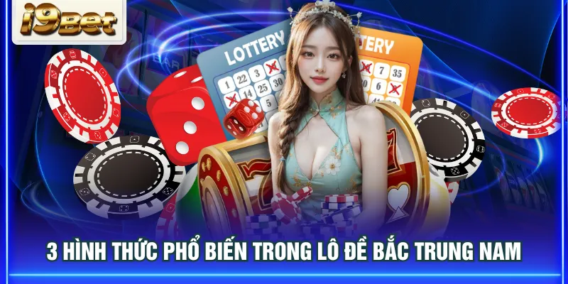 3 hình thức phổ biến trong lô đề Bắc Trung Nam