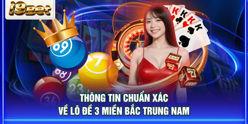 Thông tin chuẩn xác về lô đề 3 miền Bắc Trung Nam